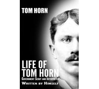 Life of Tom Horn: Government Scout and Interpreter
