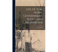 Life of Tom Horn, Government Scout and Interpreter