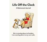 Life Off the Clock: She Is Counting down to Freedom. I Am Counting down to My Next Walk.