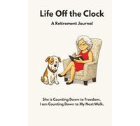 Life Off the Clock: She Is Counting down to Freedom. I Am Counting down to My Next Walk.