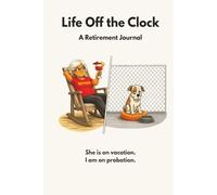 Life Off the Clock: She Is on Vacation. I Am on Probation.