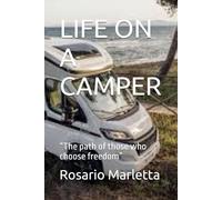 LIFE ON A CAMPER: “The path of those who choose freedom” (Viaggi)