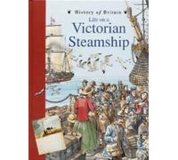 Life on a Victorian Steamship (History of Britain Topic Books)