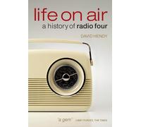 Life on Air: a History of Radio Four - NEW David Hendy 2008