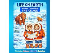 LIFE ON EARTH: ICE AGE (The Little Scientist. Tomo 1)