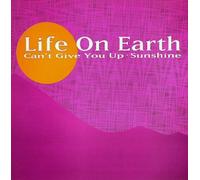 Life On Earth - LIFE ON EARTH / CAN'T GIVE YOU UP