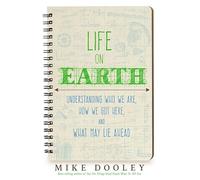 Life on Earth: Understanding Who We Are, How We Got Here and What May Lie Ahead