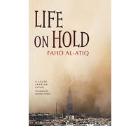 Life on Hold: A Saudi Arabian Novel (Modern Arabic Literature (Paperback))