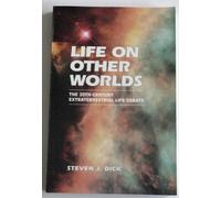 Life on Other Worlds: The 20Th-Century Extraterrestrial Life Debate
