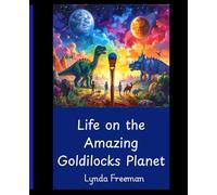 Life on the Amazing Goldilocks Planet