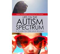 Life on the Autism Spectrum - A Guide for Girls and Women