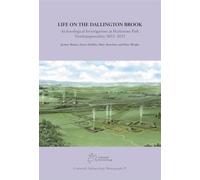 Life on the Dallington Brook: Archaeological investigations at Harlestone Park, Northamptonshire 2022-2023 (Cotswold Archaeology Monograph)