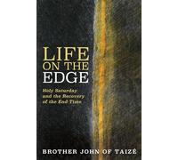 Life on the Edge: Holy Saturday and the Recovery of the End Time
