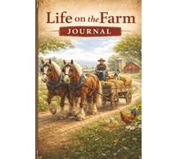 Life on the Farm: A Cozy Country Journal for Simple Living and Everyday Reflections