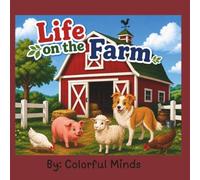 Life On The Farm: A Fun Farm Animal Coloring Book for Kids Ages 3-8 Featuring Barns, Tractors, Horses, Cows, Chickens, Pigs & Country Life