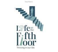Life on the Fifth Floor: Thriving in Our 50s