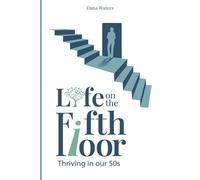 Life on the Fifth Floor: Thriving in Our 50s
