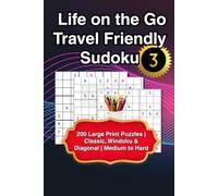 Life on the Go Travel Friendly Sudoku- Volume 3: 200 Large Print Puzzles | Classic, Windoku & Diagonal | Medium to Hard