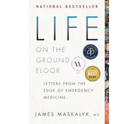 Life on the Ground Floor Letters from the Edge of Emergency Medicine