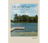 Life on the Lake : Savoring Days on Freshwater Shores