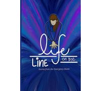 Life On The Line: Stories from the Emergency Room