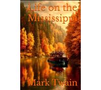 Life on the Mississippi: A Timeless Journey Through the Heart of the American South