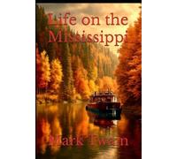 Life on the Mississippi: A Timeless Journey Through the Heart of the American South