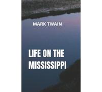 LIFE ON THE MISSISSIPPI: Adventures on America’s Greatest Waterway