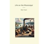 Life on the Mississippi (Classic Books)