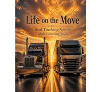 Life on the Move: Real Trucking Scenes Adult Coloring Book