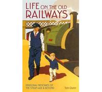 Life on the Old Railways: Personal Memories of the Steam Age & Beyond