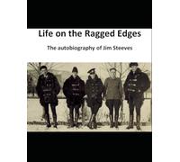 Life on the Ragged Edges: The Autobiography of James Steeves
