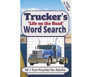 "Life on the Road" Trucker Word Search Puzzles: 50+ Easy to Read Print Puzzles About Big Rig Trucks, Open Road Travel and More | 6x9 inches, 120 pages ... Included | Gift for Vacation and Down Time