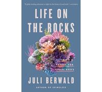 Life on the Rocks: Building a Future for Coral Reefs