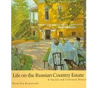 Life on the Russian Country Estate - A Social and Cultural History