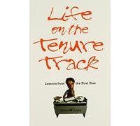 Life on the Tenure Track - Lessons from the First Year