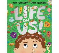 Life On Us: Everything that lives ON us or IN us, but is NOT us!