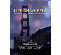 Life on Wheels - Transportation For a New Urban Century