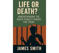 Life or Death?: Understanding the Death Penalty Debate for Teens (Split Decisions)