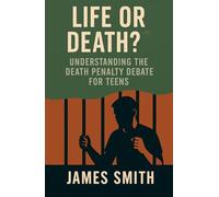 Life or Death?: Understanding the Death Penalty Debate for Teens (Split Decisions)