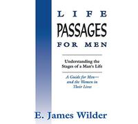 Life Passages for Men: Understanding the Stages of a Man's Life
