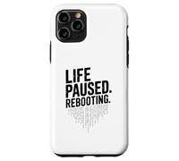 Life Paused Rebooting Tech Geek Humor Case for iPhone 11 Pro