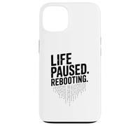Life Paused Rebooting Tech Geek Humor Case for iPhone 13
