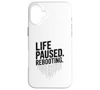 Life Paused Rebooting Tech Geek Humor Case for iPhone 16 Plus