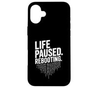 Life Paused Rebooting Tech Geek Humor Case for iPhone 16 Plus
