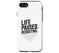 Life Paused Rebooting Tech Geek Humor Case for iPhone SE (2020) / 7/8