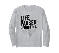Life Paused Rebooting Tech Geek Humor Long Sleeve T-Shirt