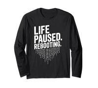 Life Paused Rebooting Tech Geek Humor Long Sleeve T-Shirt
