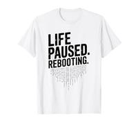 Life Paused Rebooting Tech Geek Humor T-Shirt