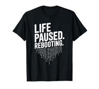 Life Paused Rebooting Tech Geek Humor T-Shirt